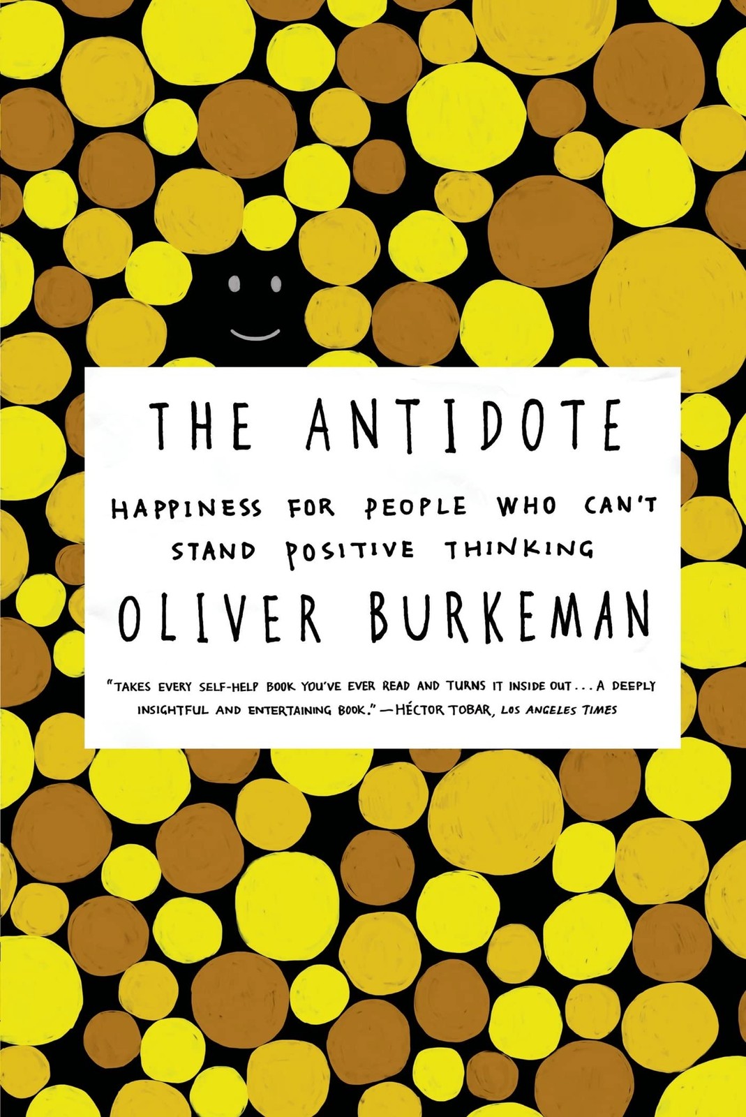 The Antidote: Happiness for People Who Can’t Stand Positive Thinking
