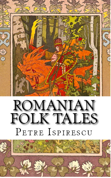 Folk Tales Petre Ispirescu English and Romanian Seven Headed Dragon Fairies