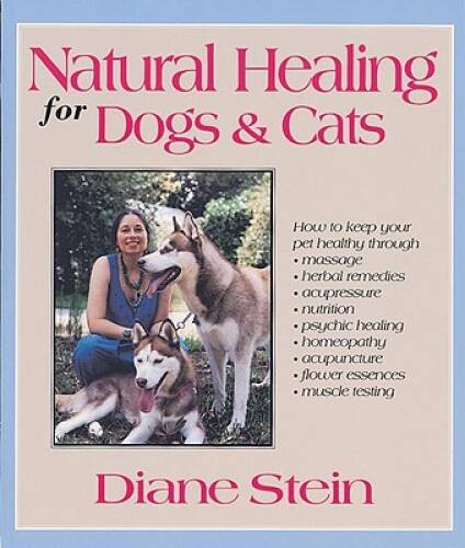Natural Healing for Dogs and Cats – Paperback By Stein, Diane – VERY GOOD