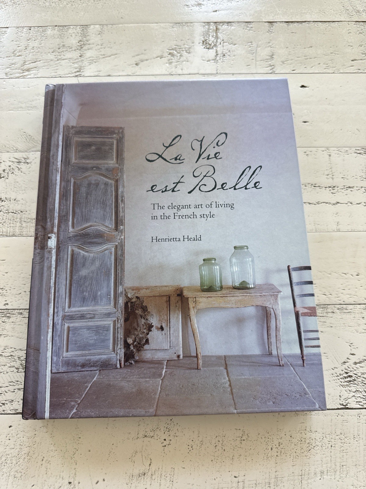 La Vie est Belle Henrietta Heald HC 2013 French Style Interior Design Decor