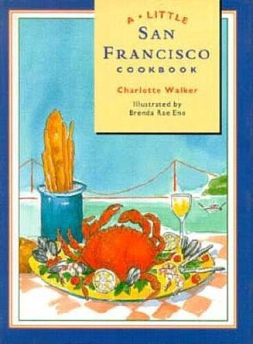 A Little San Francisco Cookbook – Hardcover By Charlotte Walker – GOOD