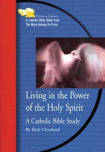 Living in the Power of the Holy Spirit: A Catholic Bible Study (Emmaus Jo – GOOD