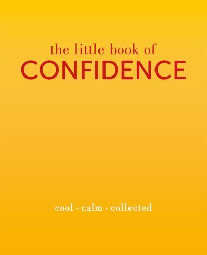 The Little Book of Confidence: Cool. Calm- Tiddy Rowan, 9781849495158, hardcover