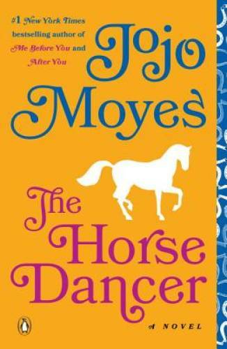 The Horse Dancer: A Novel – Paperback By Moyes, Jojo – GOOD
