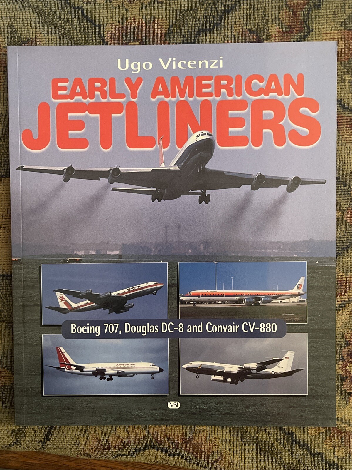 Early American Jetliners : Boeing 707, Douglas DC-8 and Convair 880
