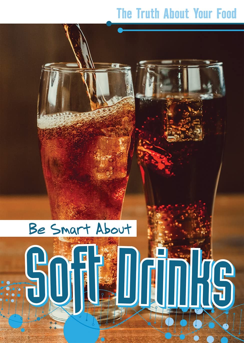 Be Smart About Soft Drinks (Truth About Your Food)