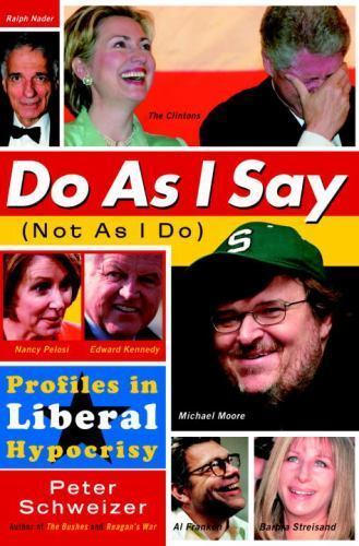 Do As I Say; Not As I Do: Profiles in- hardcover, 9780385513494, Peter Schweizer