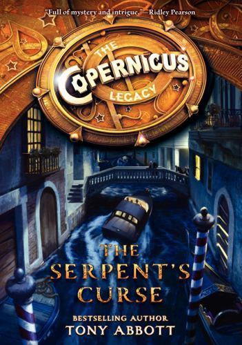 The Copernicus Legacy: The Serpent’s Curs- hardcover, 9780062194466, Tony Abbott