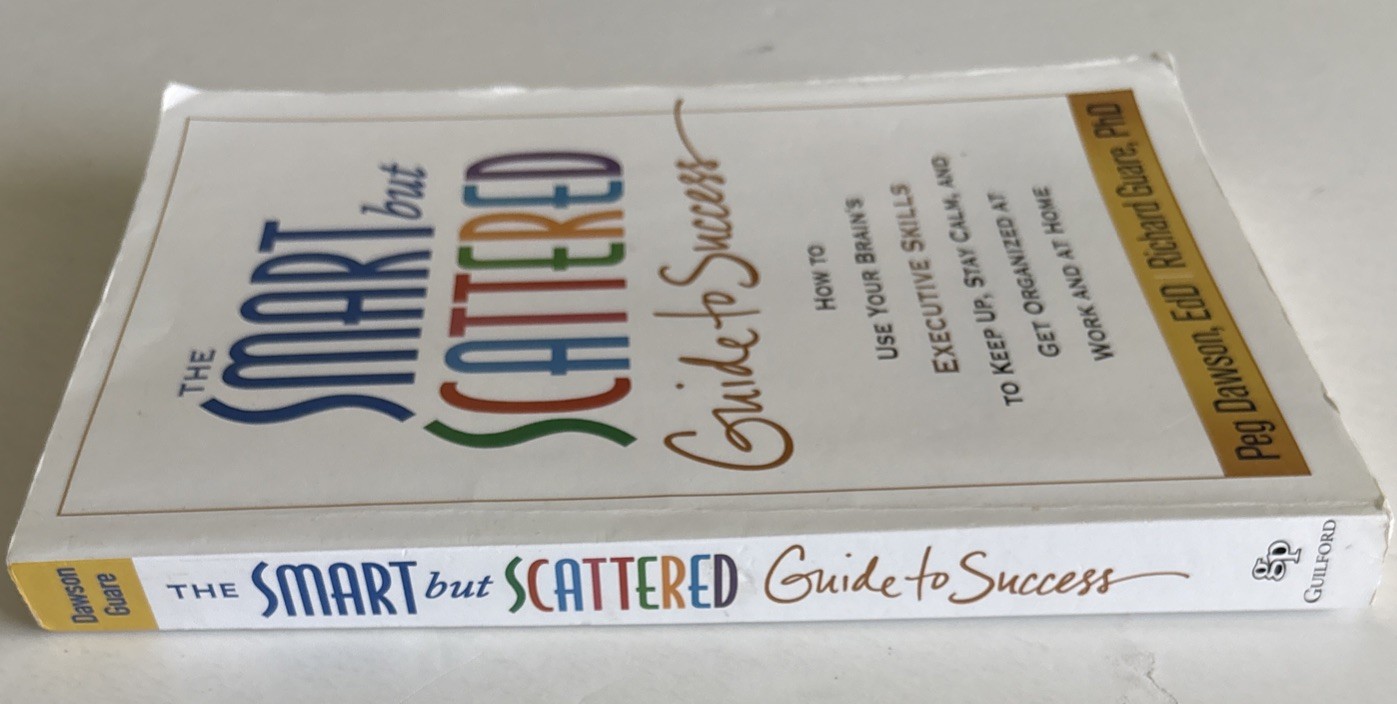The Smart But Scattered Guide To Success By Peg Dawson & Richard Guare