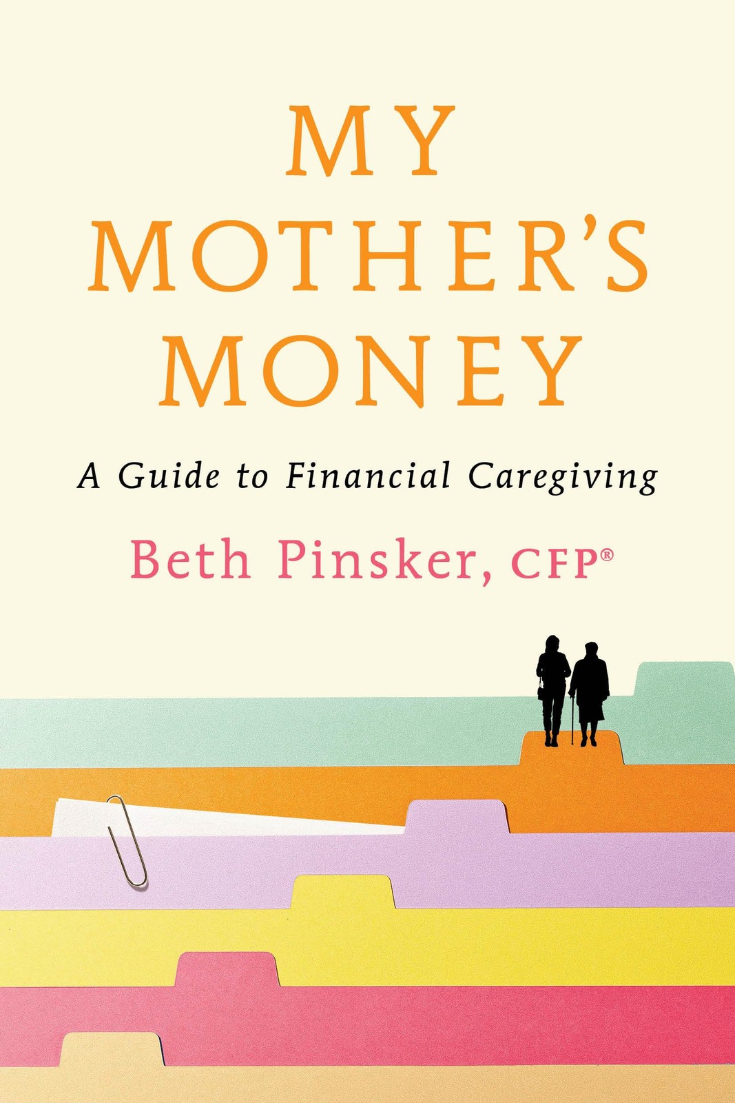 My Mother’s Money: A Guide to Financial Caregiving, CFP, CFP, 9780593800577..
