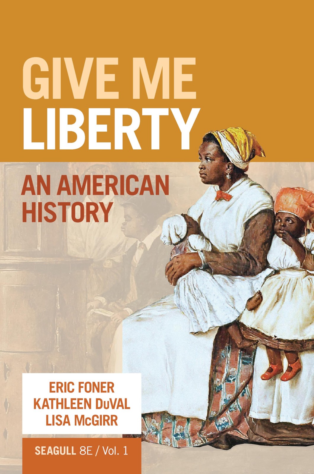 Give Me Liberty: An American History (Vol. 1) by Foner