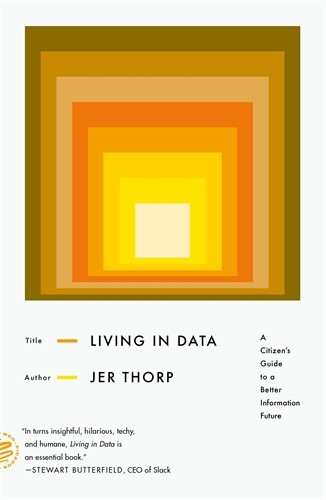 NEW BOOK Living in Data – A Citizen’s Guide to a Better Information Future by Je