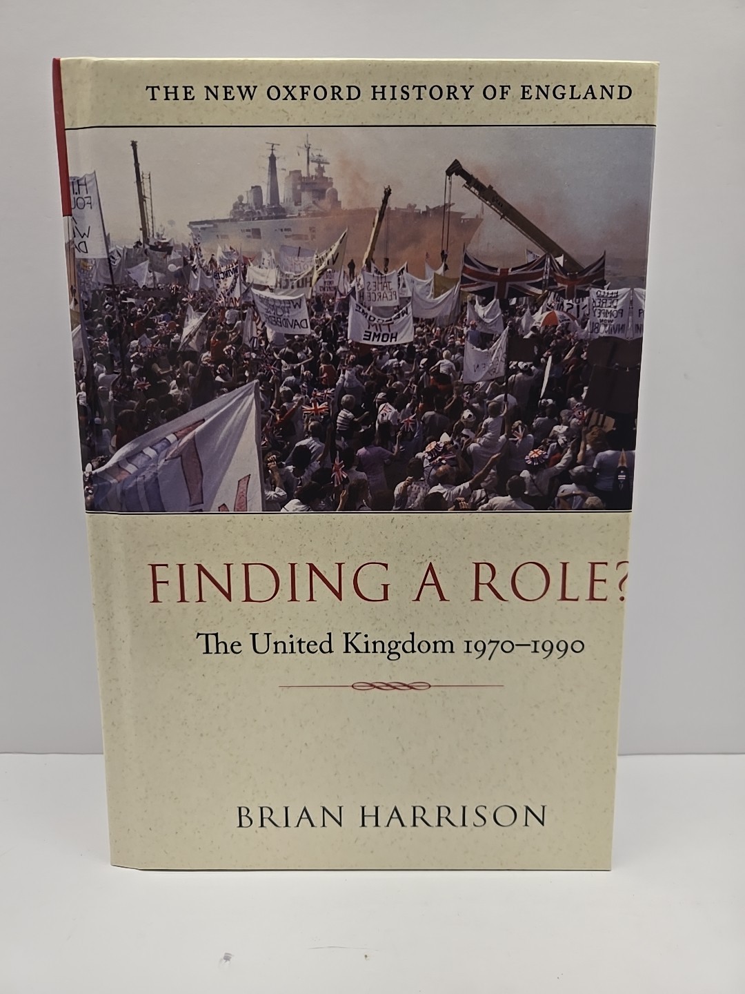 Finding a Role The United Kingdom 1970-1990 Brian Harrison Oxford History 1st Ed