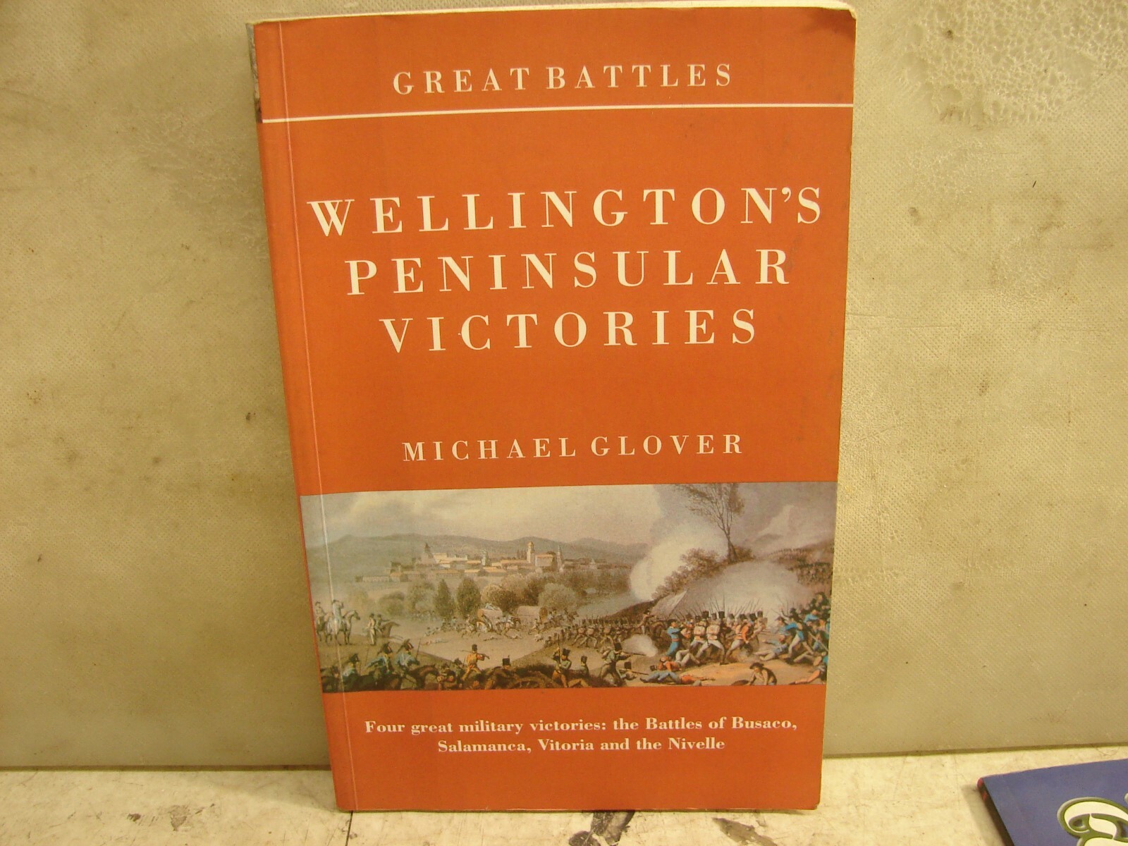 Wellington’s Peninsular Victories. SC. 166 pages.