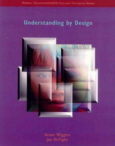 Understanding by Design: by Wiggins, Grant P.; McTighe, Jay
