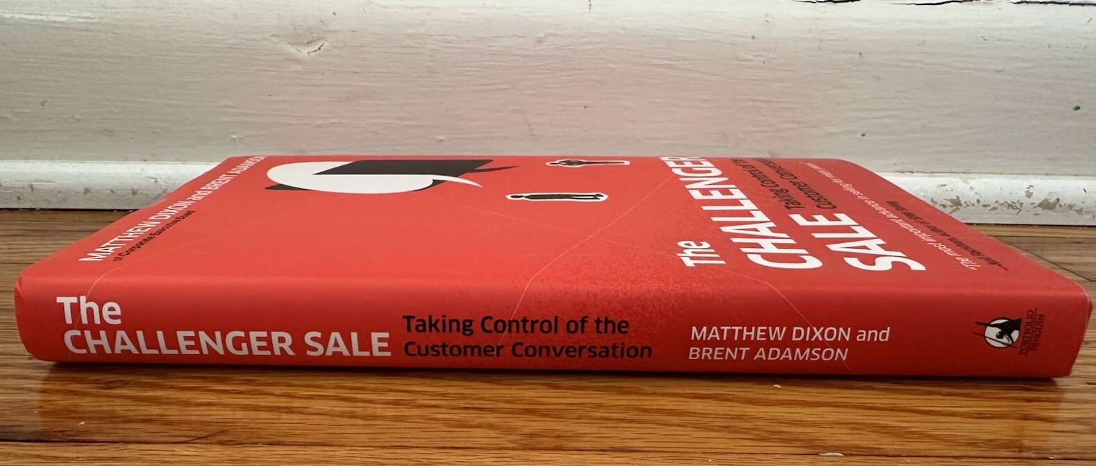 The Challenger Sale: Taking Control of the Customer Conversation Dixon Adamson