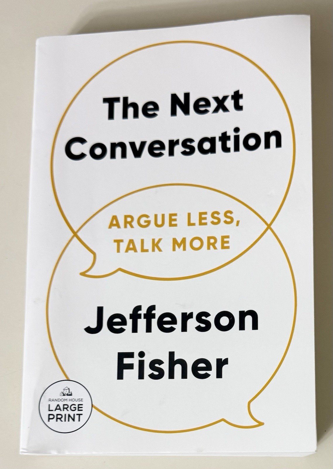 The Next Conversation: Argue Less, Talk More by Jefferson Fisher