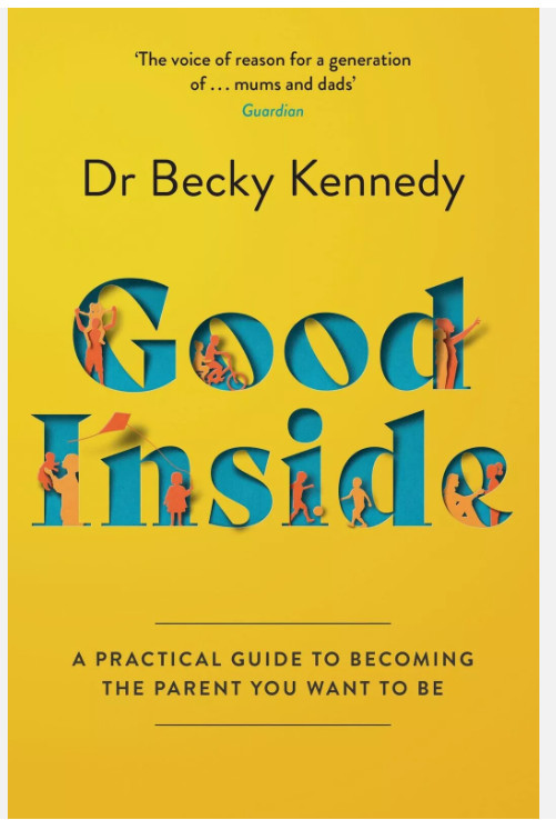 Good Inside A Guide to Becoming the Parent By Dr Becky Kennedy Paperback