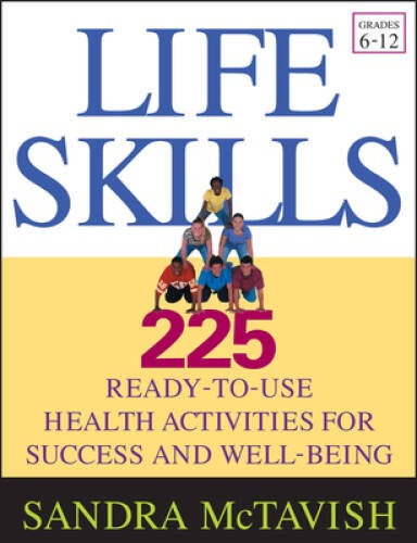 Life Skills: 225 Ready-to-Use Health Activities for Success and Well – VERY GOOD