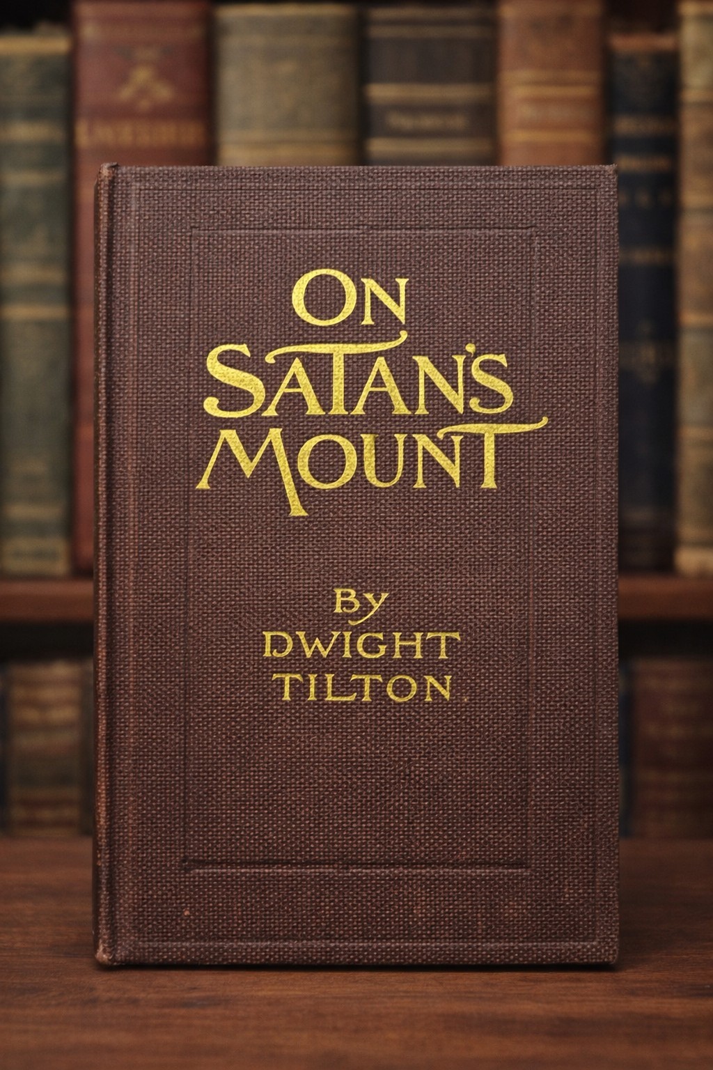 Antique Hardcover Book – On Satan’s Mount by Dwight Hilton (©1902)