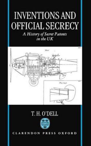 Inventions and Official Secrecy: A History of Secret Patents in the United K…