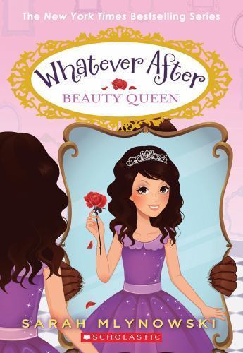 Beauty Queen; Whatever After #7 – Sarah Mlynowski, 9780545746571, paperback