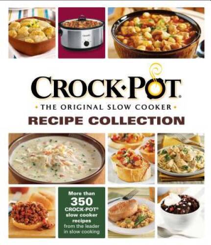 Crock-PotÂ® The Original Slow Cooker Recipe Collection – Hardcover – GOOD