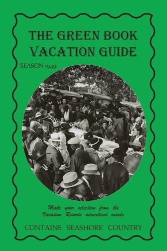 Victor H Green The Green Book Vacation Guide-1949 Editio (Paperback) (UK IMPORT)