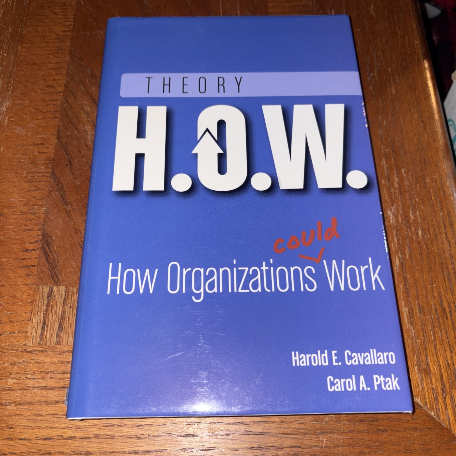 Theory H.O.W. : How Organizations Could Work Signed by Harold E. Cavallaro