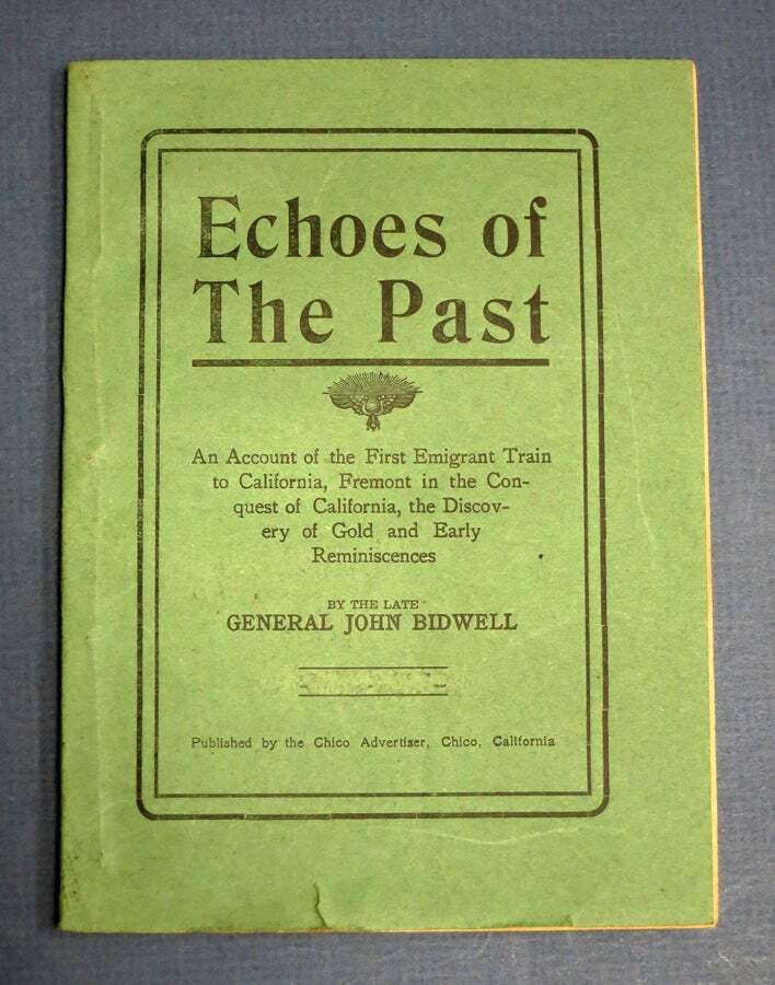 General John Bidwell / ECHOES Of The PAST ABOUT CALIFORNIA An Account Ca. 1914.