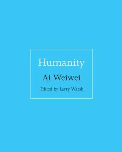 Humanity – Hardcover By Ai, Weiwei – GOOD