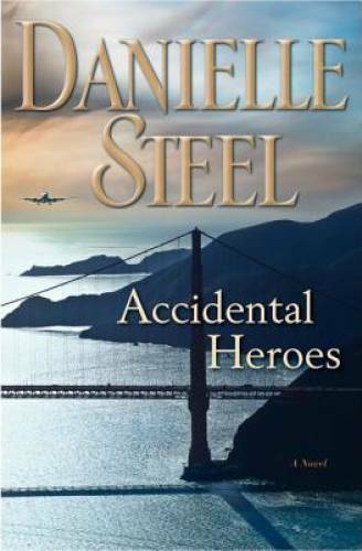 Accidental Heroes: A Novel – Hardcover By Steel, Danielle – VERY GOOD