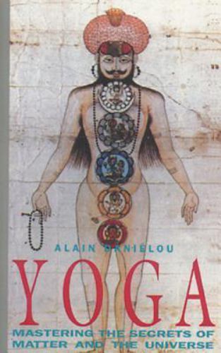Yoga: Mastering the Secrets of Matter and the Universe by Daniélou, Alain