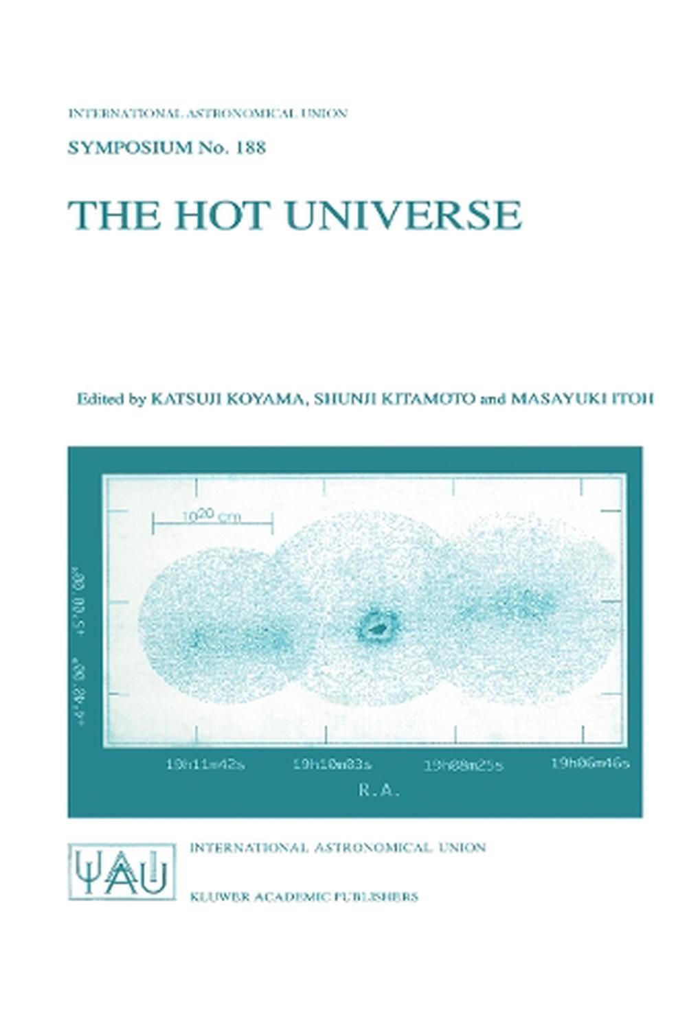 The Hot Universe: Proceedings of the 188th Symposium of the International Astron