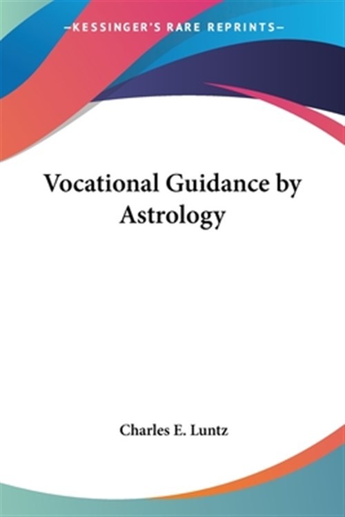 Vocational Guidance by Astrology, Paperback by Luntz, Charles E., Like New Us…