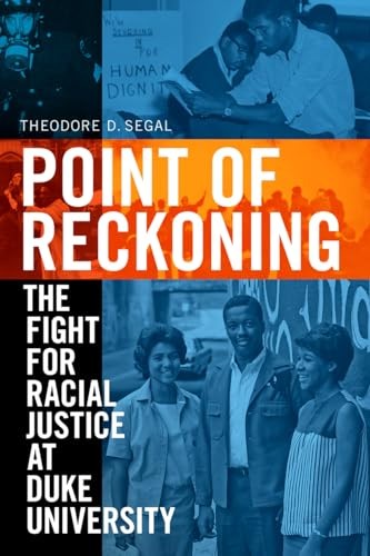 Point of Reckoning: The Fight for Racial Justice at Duke University by Segal, T