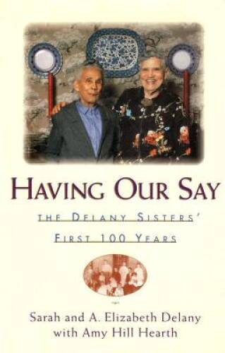 Having Our Say: The Delany Sisters First 100 Years – Hardcover – VERY GOOD