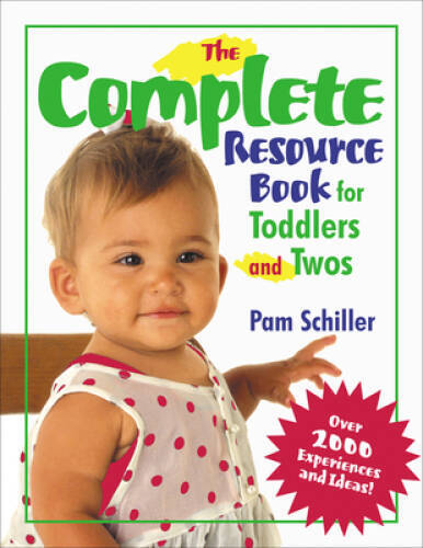 The Complete Resource Book for Toddlers and Twos: Over 2000 Experiences a – GOOD