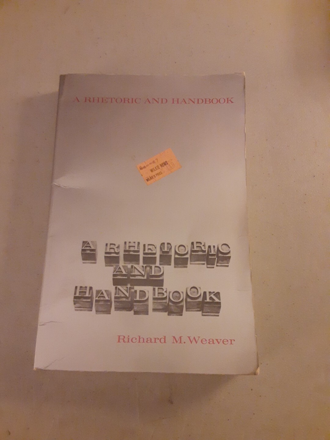 A Rhetoric And Handbook – Richard M Weaver (Paperback, 1967) VG, Revised