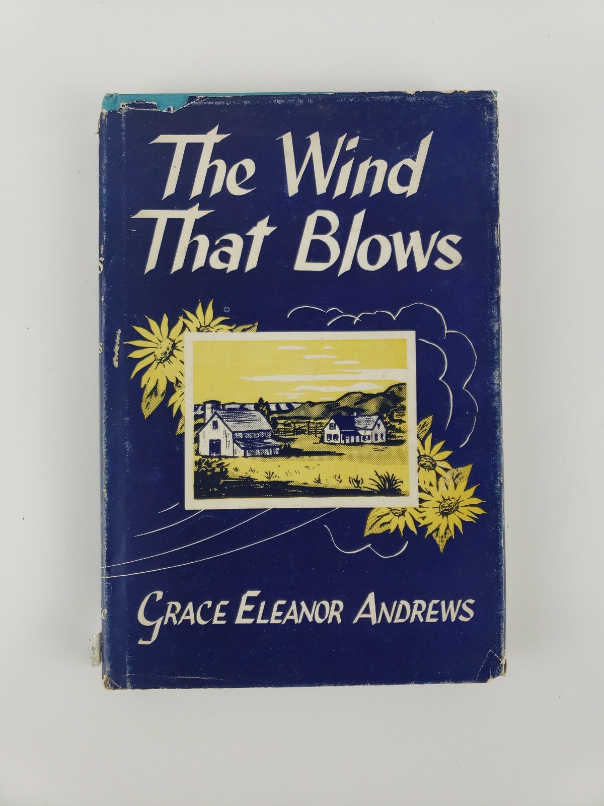 The Wind that Blows by Grace Eleanor Andrews 1953 Hardcover