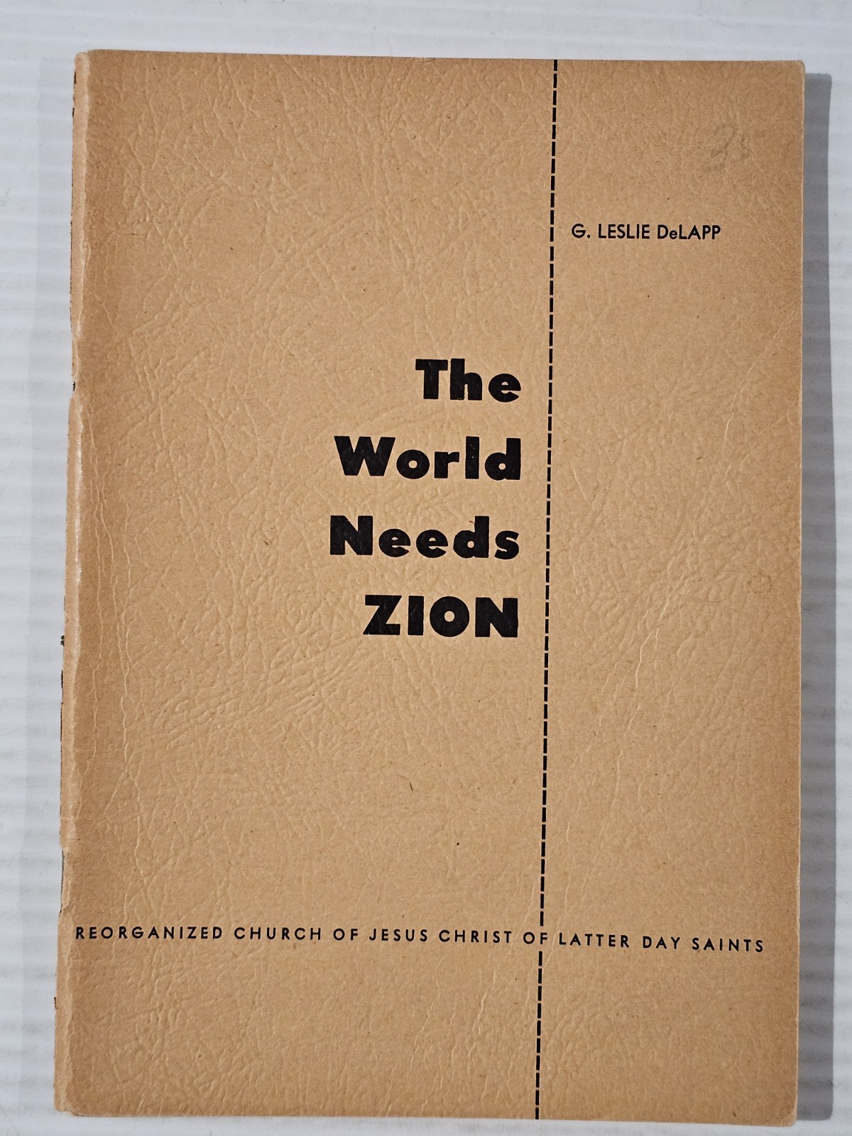 The World Needs Zion by G. Leslie DeLapp, PB 1950? ROW 30.