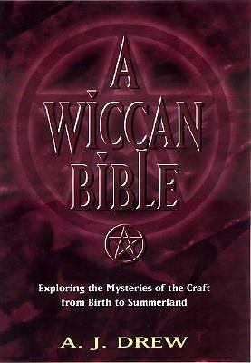 A Wiccan Bible: Exploring the Mysteries of the Craft From Birth to Summerland, D