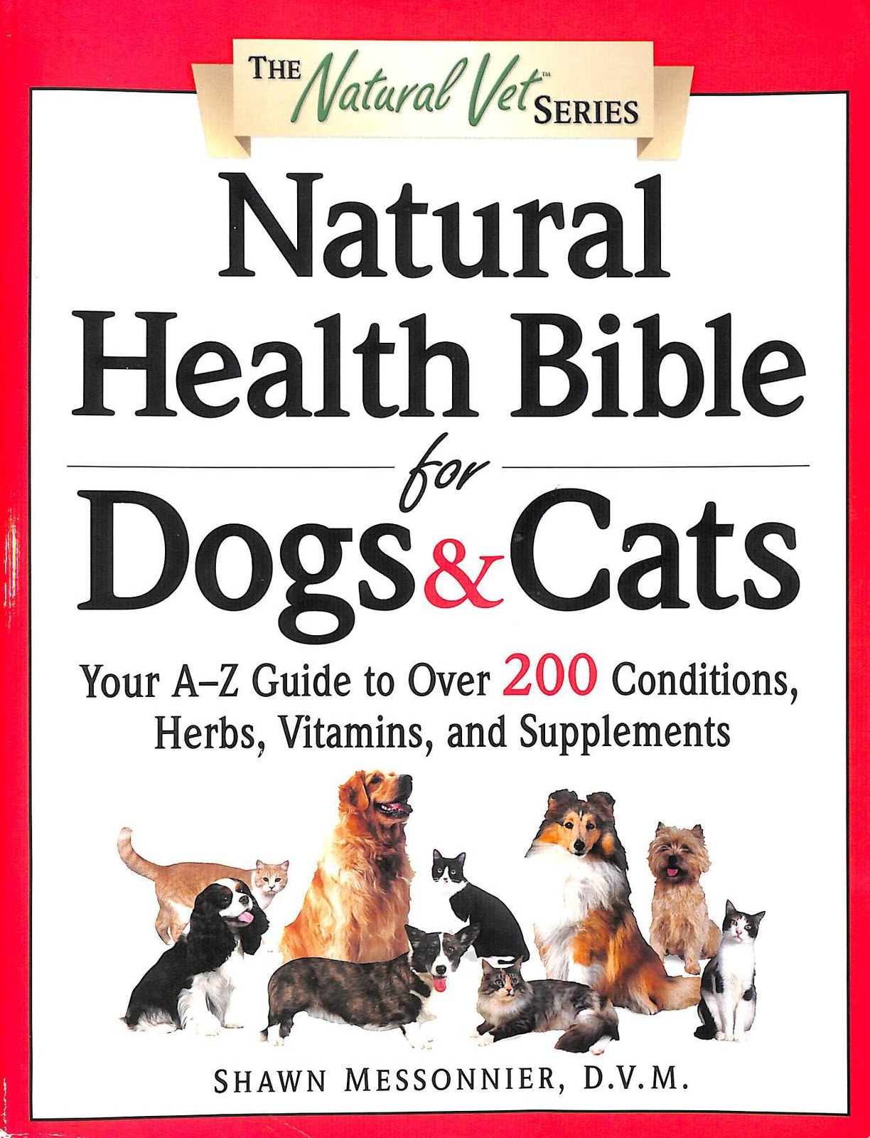 Natural Health Bible for Dogs & Cats : Your A-Z Guide to Over 200 Conditions…