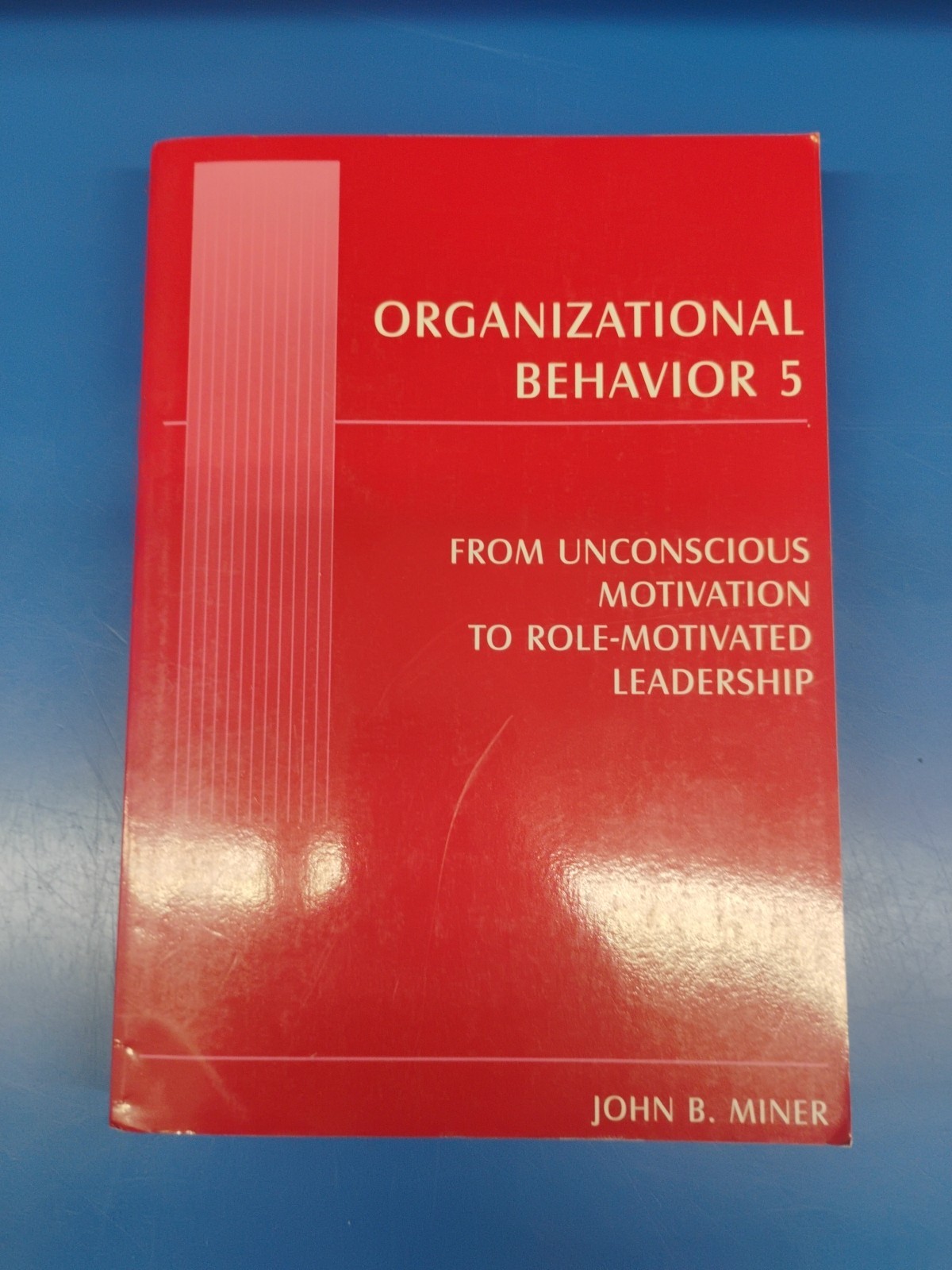 Organizational Behavior 5 : From Unconscious Motivation to Role-motivated Lea…