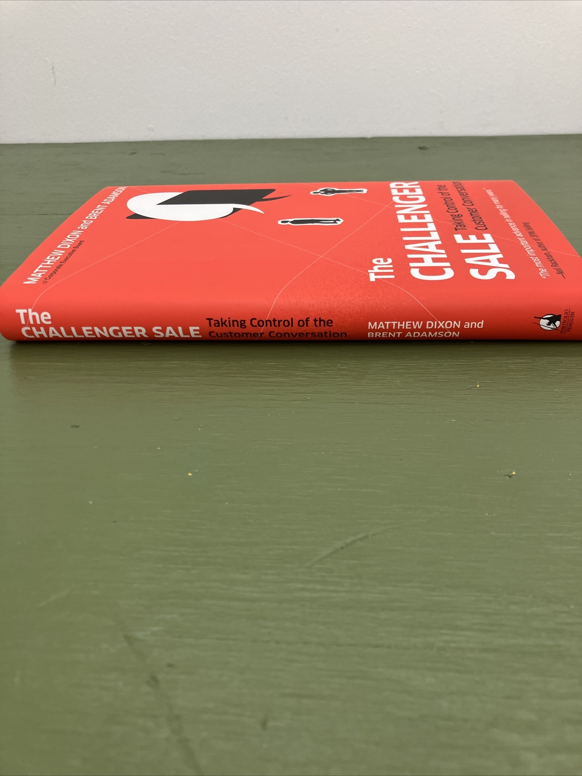 The Challenger Sale : Taking Control of the Customer Conversation by Brent…