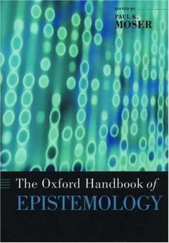 Oxford Handbooks Ser.: Oxford Handbook of Epistemology by Paul K. Moser…