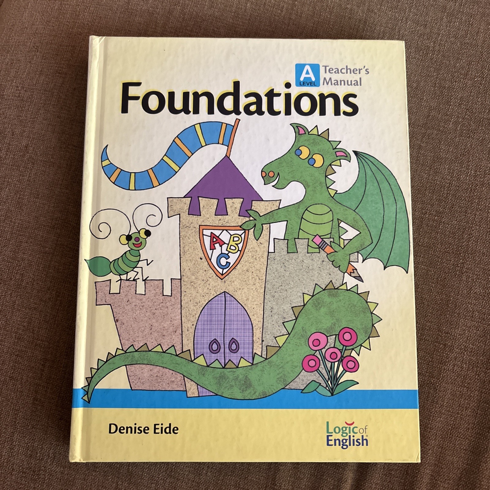 Foundations Level A Teacher’s Manual Logic of English Denise Eide 2nd Edition