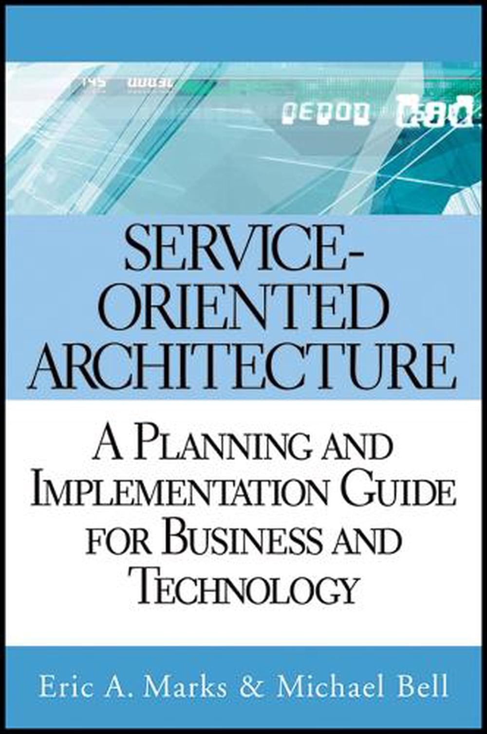 Service-Oriented Architecture: A Planning and Implementation Guide for Business