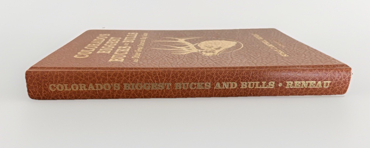 Colorado’s Biggest Bucks & Bulls 2nd Second Edition 2002 HC Reneau *SIGNED COPY*