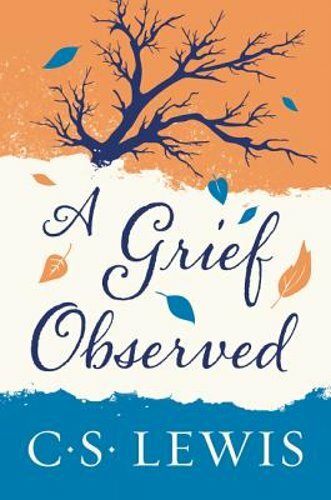 A Grief Observed by C S Lewis: New